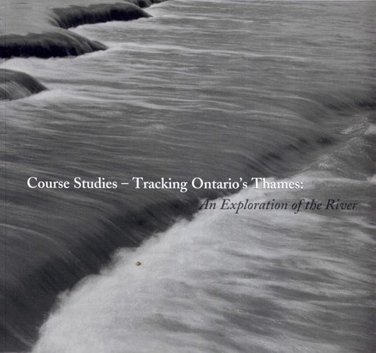 Course Studies, Tracking Ontario's Thames An Exploration of the River