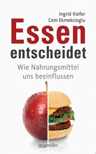Essen entscheidet Wie Nahrungsmittel uns beeinflussen