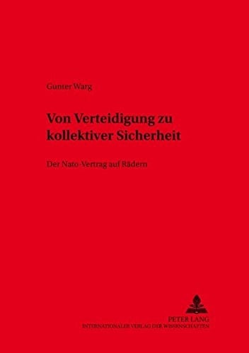 Von Verteidigung zu kollektiver Sicherheit der Nato-Vertrag auf Rädern