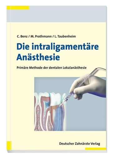 Die intraligamentäre Anästhesie primäre Methode der dentalen Lokalanästhesie ; Curriculum Anesthesia Intraligamentare