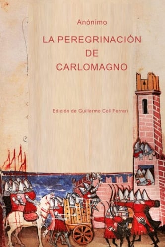 La Peregrinación de Carlomagno (Spanish Edition)