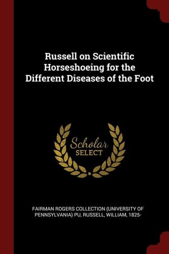 Russell on Scientific Horseshoeing for the Different Diseases of the Foot