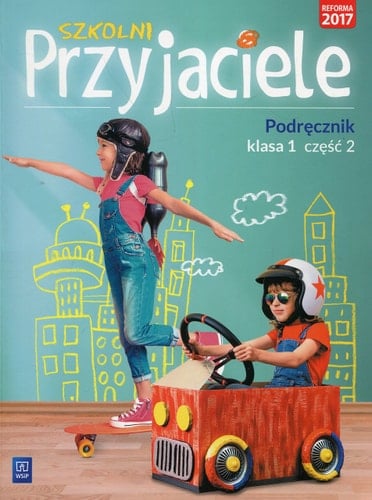 Szkolni przyjaciele klasa 1 : podręcznik. Cz. 2