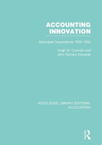 Accounting Innovation (RLE Accounting) Municipal Corporations 1835-1935