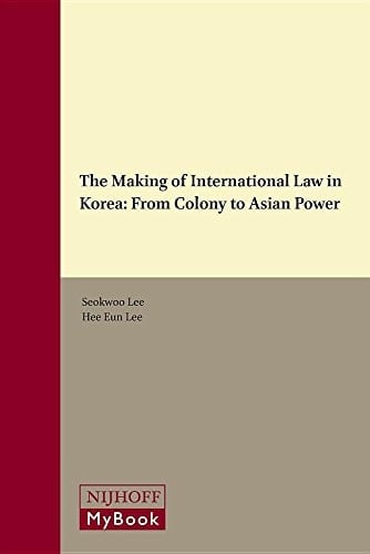 The Making of International Law in Korea From Colony to Asian Power
