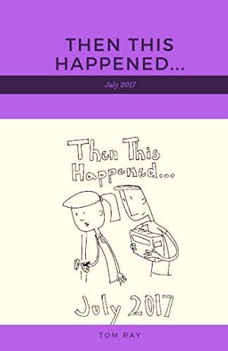 Then This Happened... July 2017