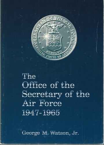 The Office of the Secretary of the Air Force, 1947-1965