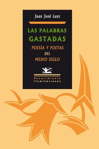 Las palabras gastadas Poesía y poetas del medio siglo