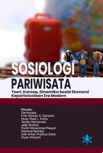 Sosiologi Pariwisata Teori, Konsep, Dinamika Sosial Ekonomi Kepariwisataan Era Modern