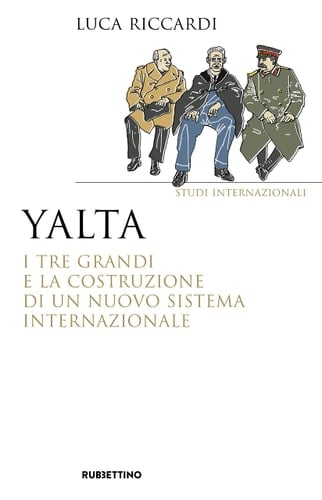 Yalta i tre grandi e la costruzione di un nuovo sistema internazionale