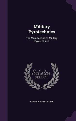 Military Pyrotechnics The Manufacture Of Military Pyrotechnics