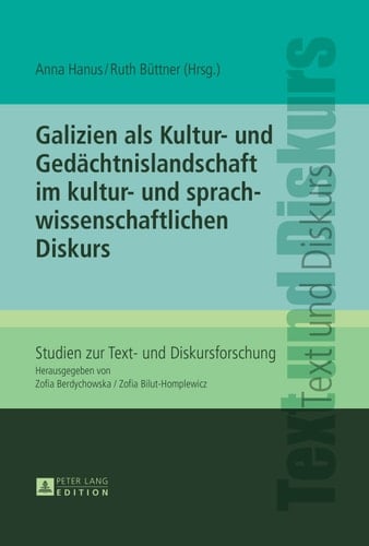 Galizien als Kultur- und Gedächtnislandschaft im kultur- und sprachwissenschaftlichen Diskurs (Studien zur Text- und Diskursforschung) (German Edition)