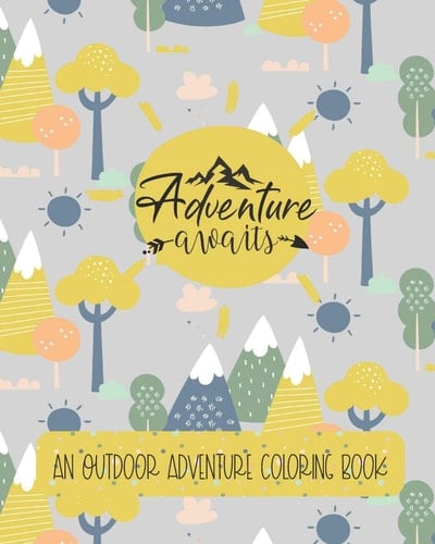 Adventure Awaits An Outdoor Adventure Coloring Book