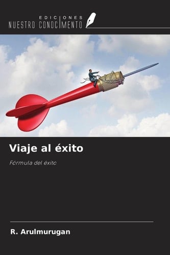 Viaje al éxito: Fórmula del éxito (Spanish Edition)