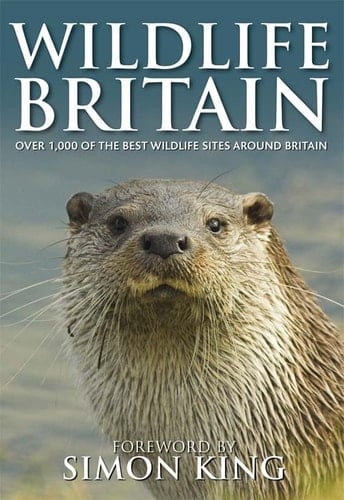 Wildlife Britain Over 1,000 of the Best Wildlife Sites Around Britain