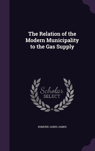 The Relation of the Modern Municipality to the Gas Supply