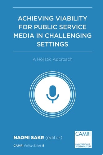Achieving Viability for Public Service Media in Challenging Settings A Holistic Approach