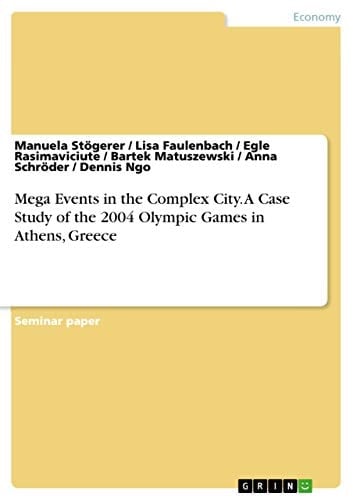 Mega Events in the Complex City.A Case Study of the 2004 Olympic Games in Athens, Greece