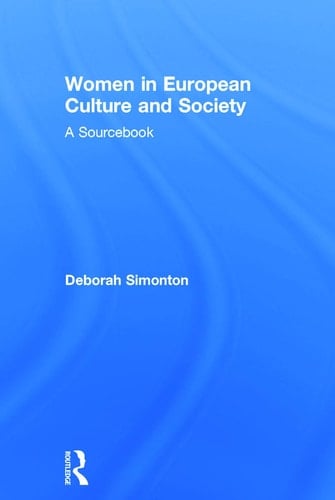 Women in European Culture and Society A Sourcebook