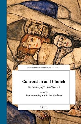 Conversion and Church The Challenge of Ecclesial Renewal : Essays in Honour of H.P.J. Witte