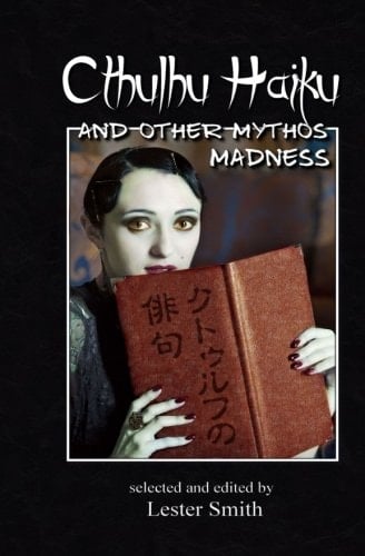 Cthulhu Haiku and Other Mythos Madness