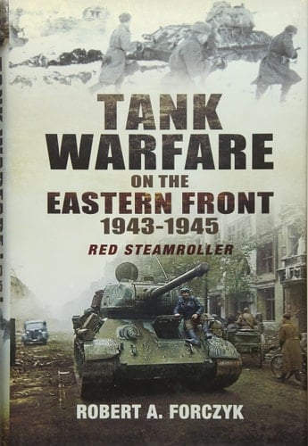 Tank Warfare on the Eastern Front 1943-1945 Red Steamroller