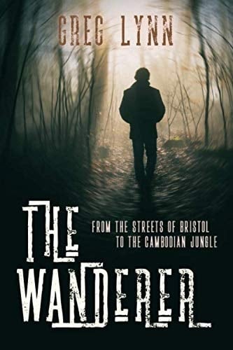 The Wanderer From the Streets of Bristol to the Cambodian Jungle