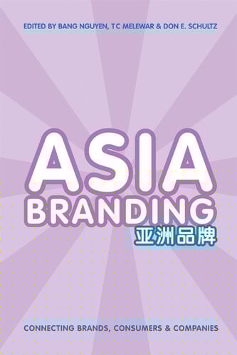 Asia Branding Connecting Brands, Consumers and Companies