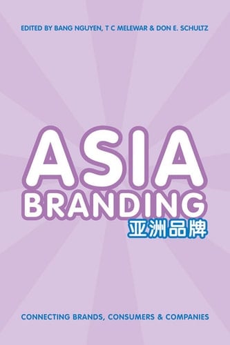 Asia Branding Connecting Brands, Consumers and Companies
