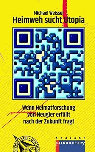 Heimweh sucht Utopia wenn Heimatforschung von Neugier erfüllt nach der Zukunft fragt