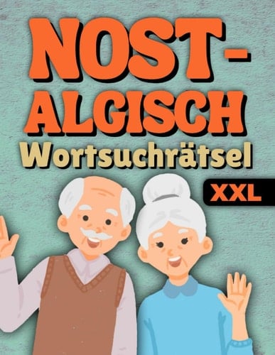 GUTE LAUNE: Nostalgisch Wortsuchrätsel Großdruck Senioren XXL: Gute Laune Wortsuchrätsel Senioren Große Schrift, XXL Wortsuchrätsel für Senioren Grossdruck Oma und Opa (German Edition)