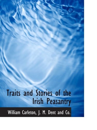Traits and Stories of the Irish Peasantry
