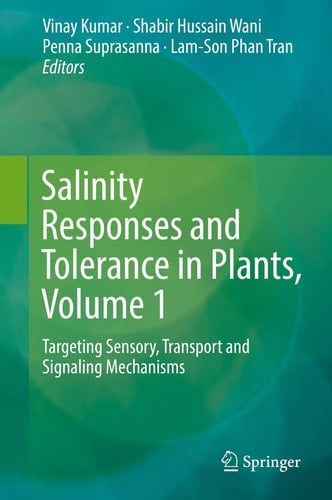 Salinity Responses and Tolerance in Plants, Volume 1 Targeting Sensory, Transport and Signaling Mechanisms