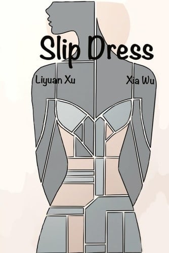 Slip Dress: Bilingual Poetry Anthology Of Wu Xia