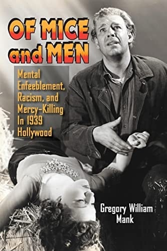 Of Mice and Men Mental Enfeeblement, Racism, and Mercy-Killing In 1939 Hollywood