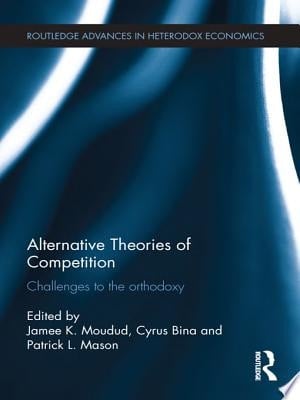 Alternative Theories of Competition Challenges to the Orthodoxy
