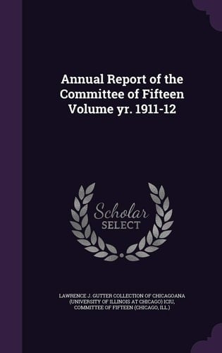 Annual Report of the Committee of Fifteen Volume Yr. 1911-12