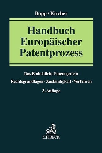 Handbuch Europäischer Patentprozess das Einheitliche Patentgericht - Rechtsgrundlagen, Zuständigkeit, Verfahren