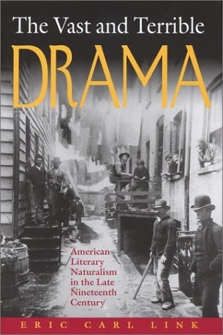 The Vast and Terrible Drama: American Literary Naturalism in the Late Nineteenth Century (American Literary Realism and Naturalism)