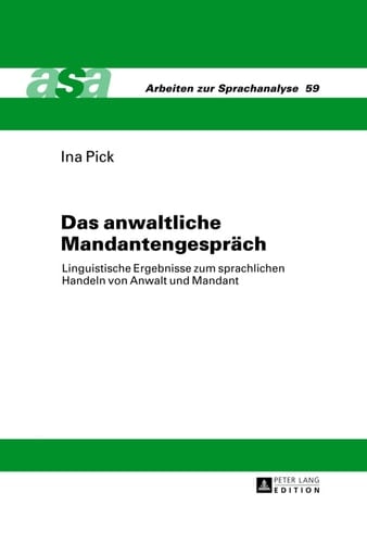 Das anwaltliche Mandantengespraech: Linguistische Ergebnisse zum sprachlichen Handeln von Anwalt und Mandant (Arbeiten zur Sprachanalyse) (German Edition)