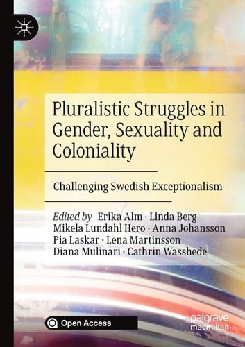 Pluralistic Struggles in Gender, Sexuality and Coloniality Challenging Swedish Exceptionalism