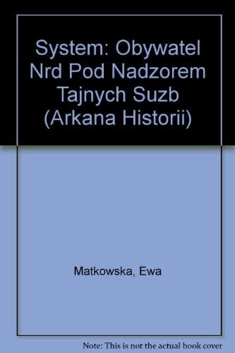 System. Obywatel NRD pod nadzorem tajnych sluzb. [DDR-Bürger unter Überwachung durch die Staatsicherheit].