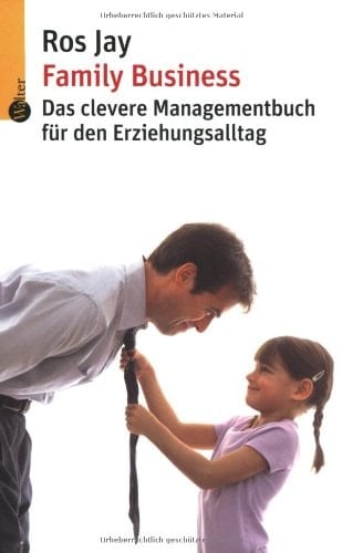 Family Business das clevere Managementbuch für den Erziehungsalltag
