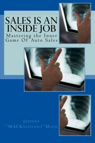 Sales Is an Inside Job Mastering the Inner Game of Auto Sales