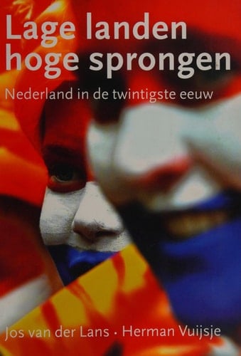 Lage landen, hoge sprongen Nederland in de twintigste eeuw