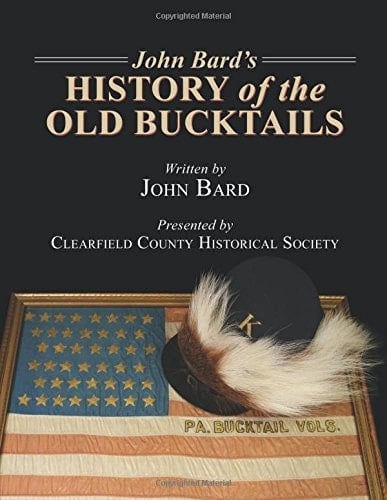 John Bard's History of the Old Bucktails (including Cyrus B. Lower's Account of His Escape from a Rebel Prison Train)