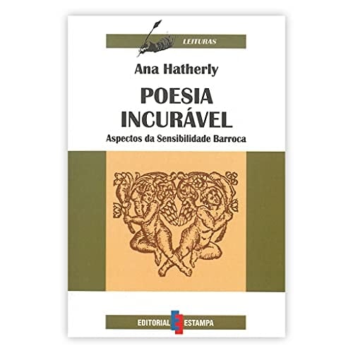Poesia incurável aspectos da sensibilidade barroca
