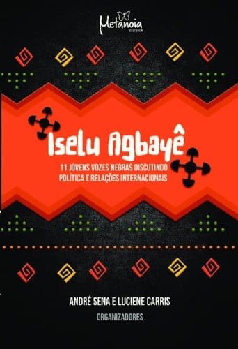 Iselu Agbayê 11 jovens vozes negras discutindo política e relações internacionais