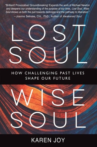 Lost Soul, Wise Soul: How challenging past lives shape our future