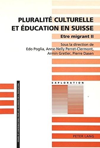 Pluralité culturelle et éducation en Suisse- Etre migrant II (Exploration) (French Edition)